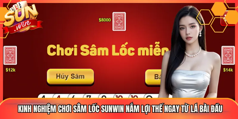 Kinh Nghiệm Chơi Sâm Lốc Sunwin Nắm Lợi Thế Ngay Từ Lá Bài Đầu