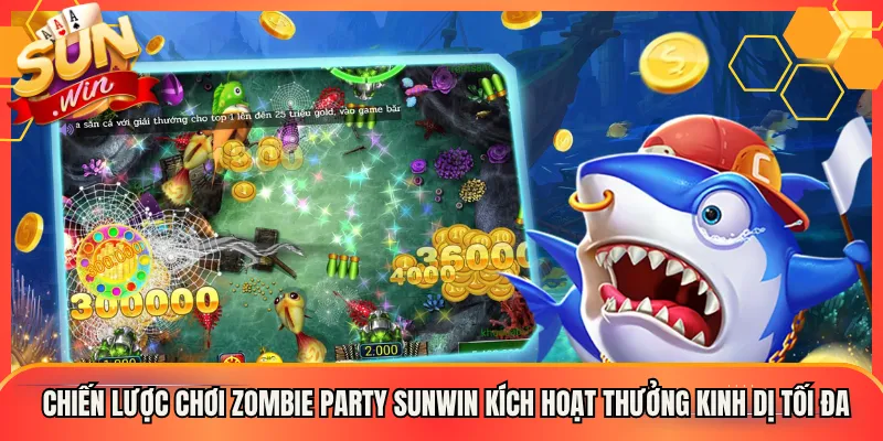 Chiến Lược Chơi Zombie Party Sunwin Kích Hoạt Thưởng Kinh Dị Tối Đa