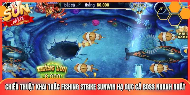 Chiến Thuật Khai Thác Fishing Strike Sunwin Hạ Gục Cá Boss Nhanh Nhất