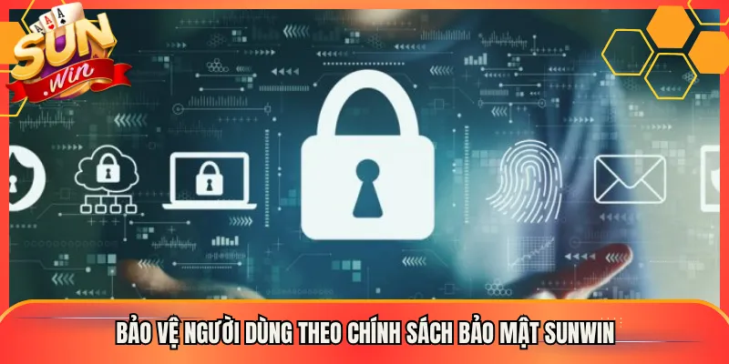 Bảo vệ người dùng theo chính sách bảo mật Sunwin
