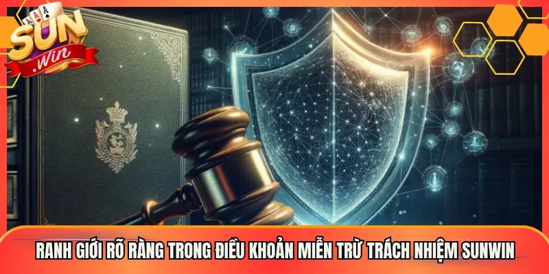 Ranh giới rõ ràng trong điều khoản miễn trừ trách nhiệm Sunwin