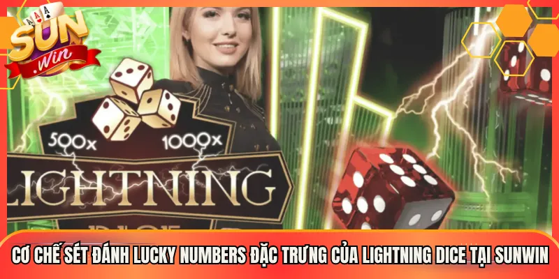 Cơ Chế Sét Đánh Lucky Numbers Đặc Trưng Của Lightning Dice Tại Sunwin