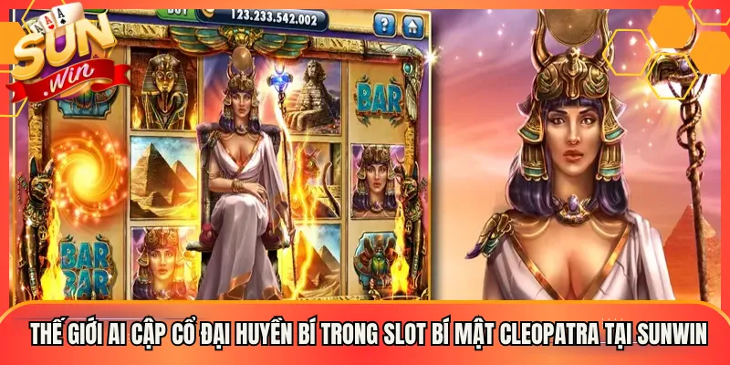 Thế Giới Ai Cập Cổ Đại Huyền Bí Trong Slot Bí Mật Cleopatra Tại Sunwin