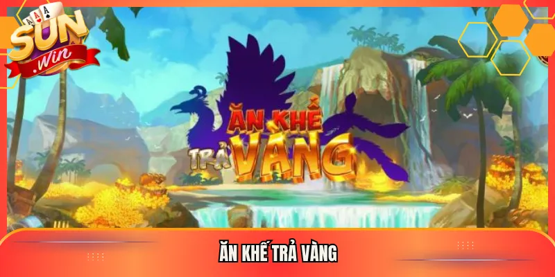 Ăn Khế Trả Vàng