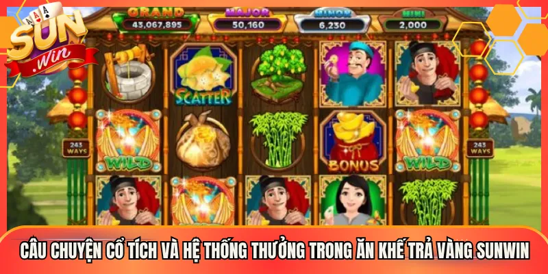 Câu Chuyện Cổ Tích Và Hệ Thống Thưởng Trong Ăn Khế Trả Vàng Sunwin