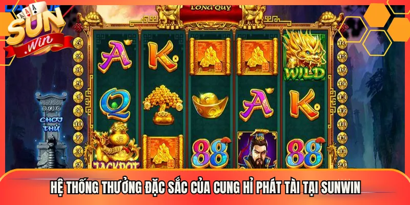 Hệ Thống Thưởng Đặc Sắc Của Cung Hỉ Phát Tài Tại Sunwin